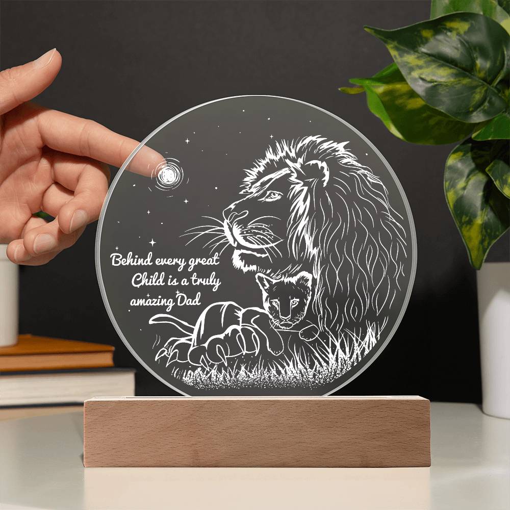 To My Dad, Behind Every Great Child Is A Truly Amazing Child, Circle Acrylic Plaque