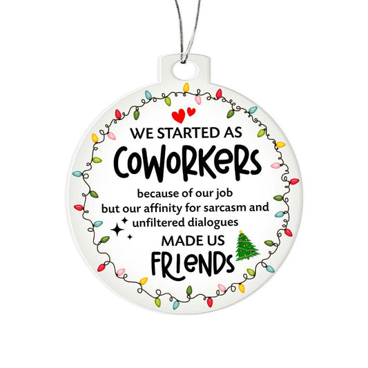 Coworkers  - Acrylic Circle Ornament - We Started As Coworkers .. Sarcasm Made Us Friends