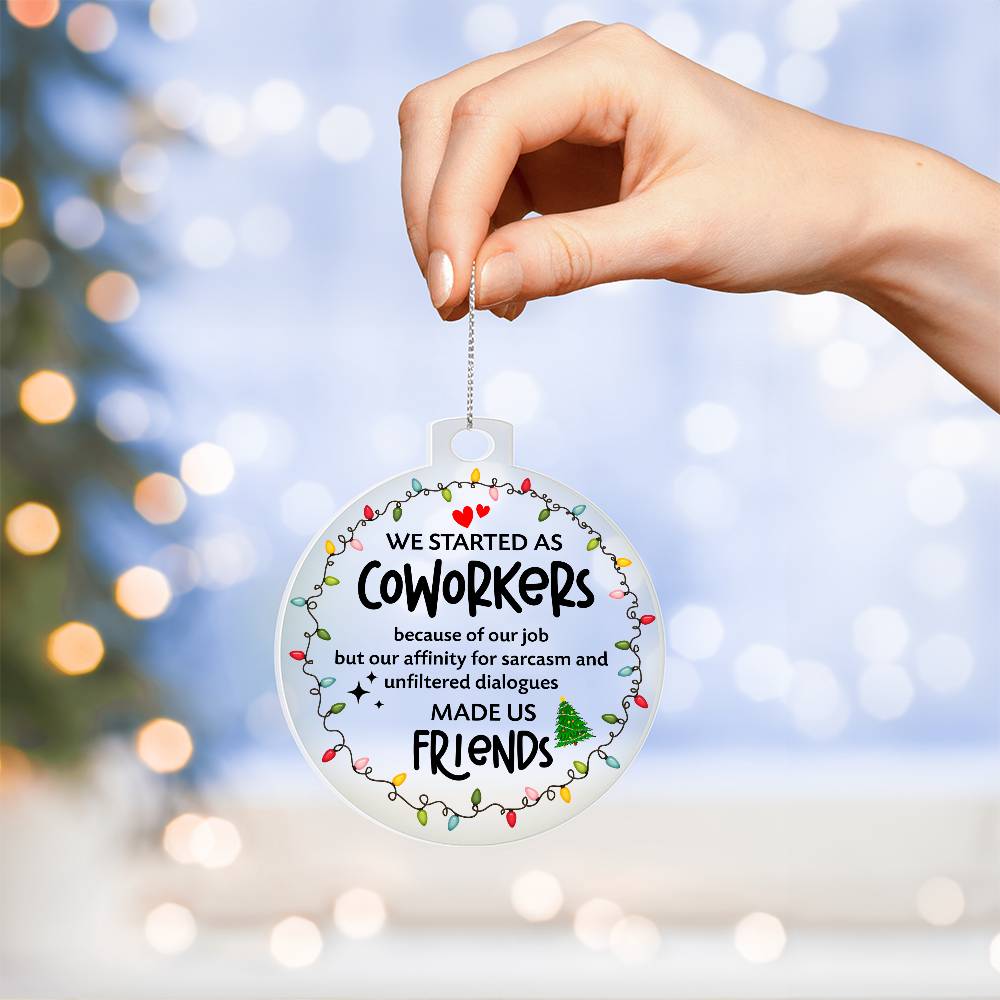 Coworkers  - Acrylic Circle Ornament - We Started As Coworkers .. Sarcasm Made Us Friends