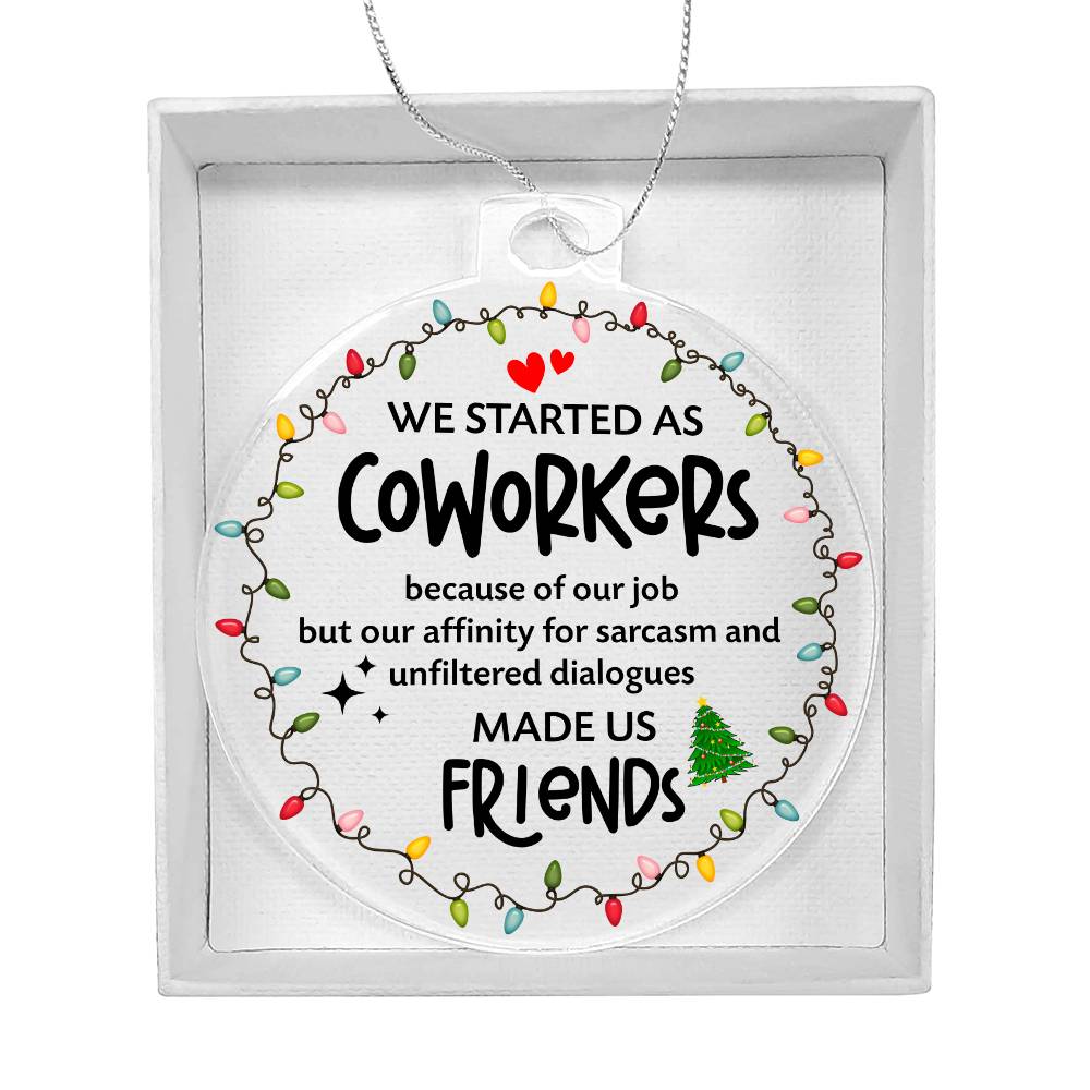 Coworkers  - Acrylic Circle Ornament - We Started As Coworkers .. Sarcasm Made Us Friends