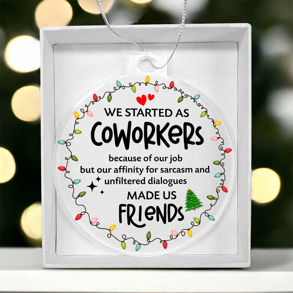 Coworkers  - Acrylic Circle Ornament - We Started As Coworkers .. Sarcasm Made Us Friends