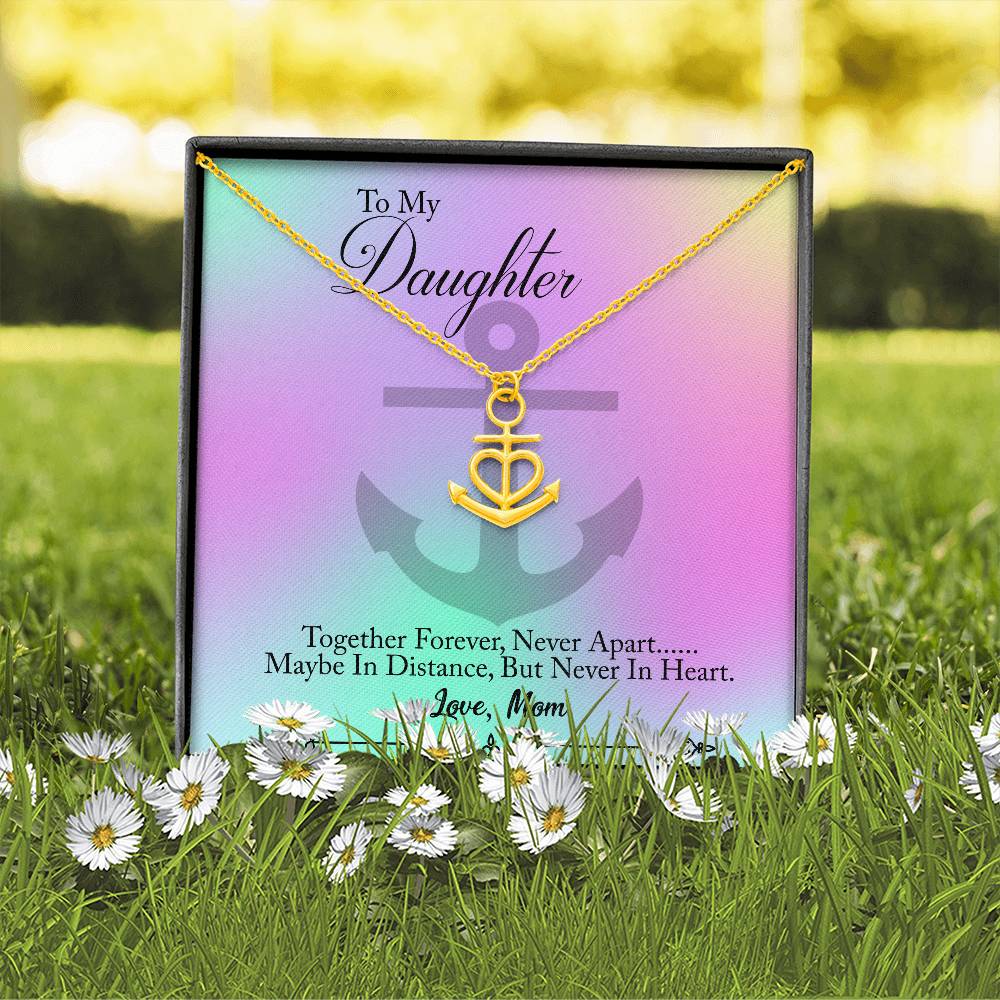 To My Daughter, Together Forever Never Apart, Anchor Necklace