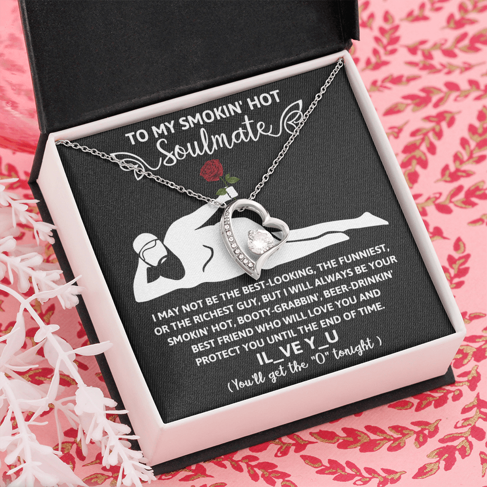 To My Smokin' Hot Soulmate, Funny Gift For Her, I'll Always Be Your Smokin' Hot, Booty-Grabbin', Beer Drinking' Best Friend, Forever Love Heart Necklace, Valentines Gift For Her!