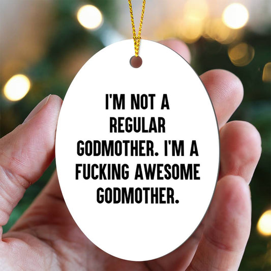 Awesome Godmother Gifts - I'm Not A Regular Godmother Funny Christmas Ornament for Home Decor - Unique Oval Ceramic Ornament with Gold Tone String, White Glossy Finish, Funny Gifts for Godmothers