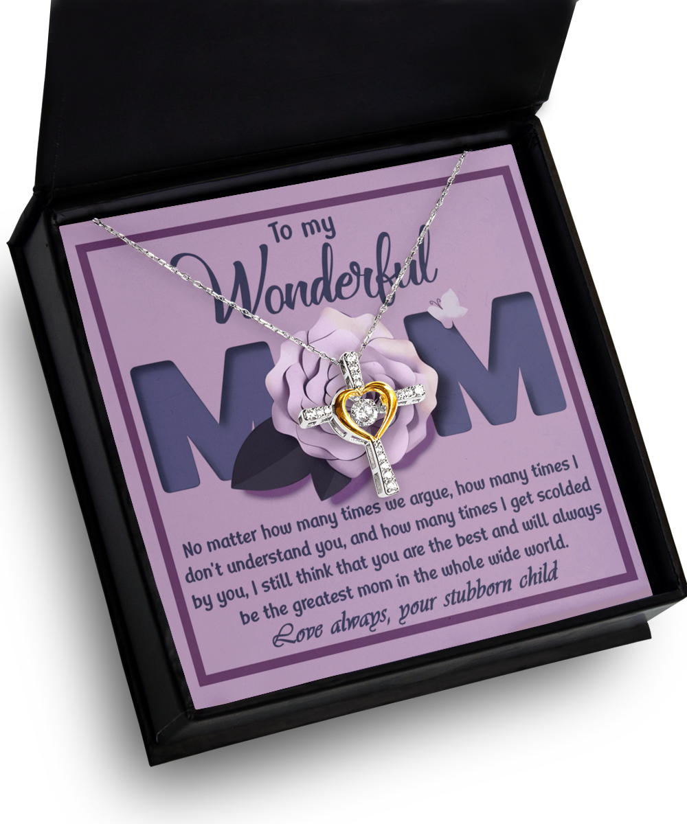 To My Wonderful Mom - From Your Stubborn Child - Cross Dancing Necklace