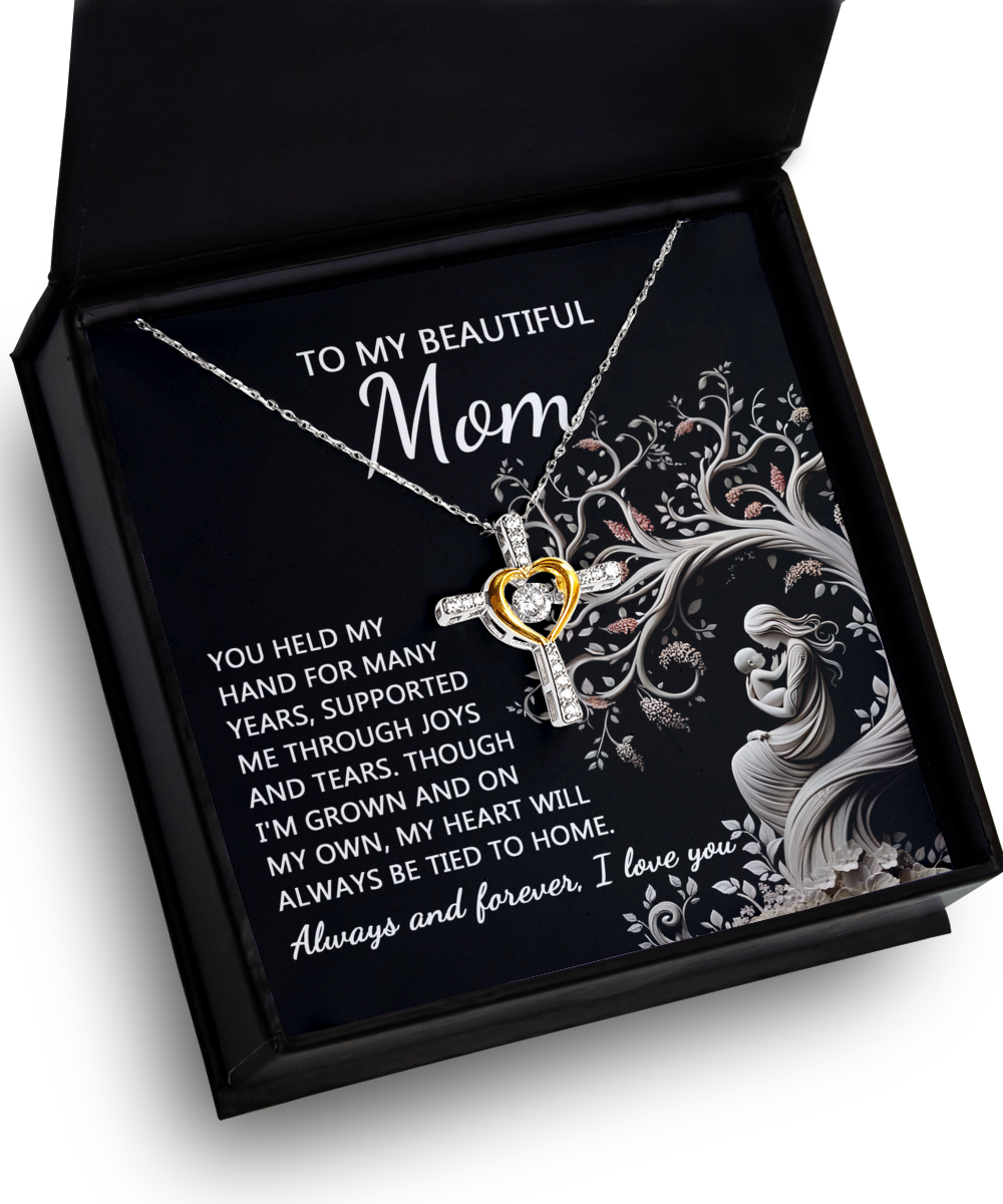 To My Beautiful Mom - My Heart Will Always Be Tied To Home - Cross Dancing Necklace