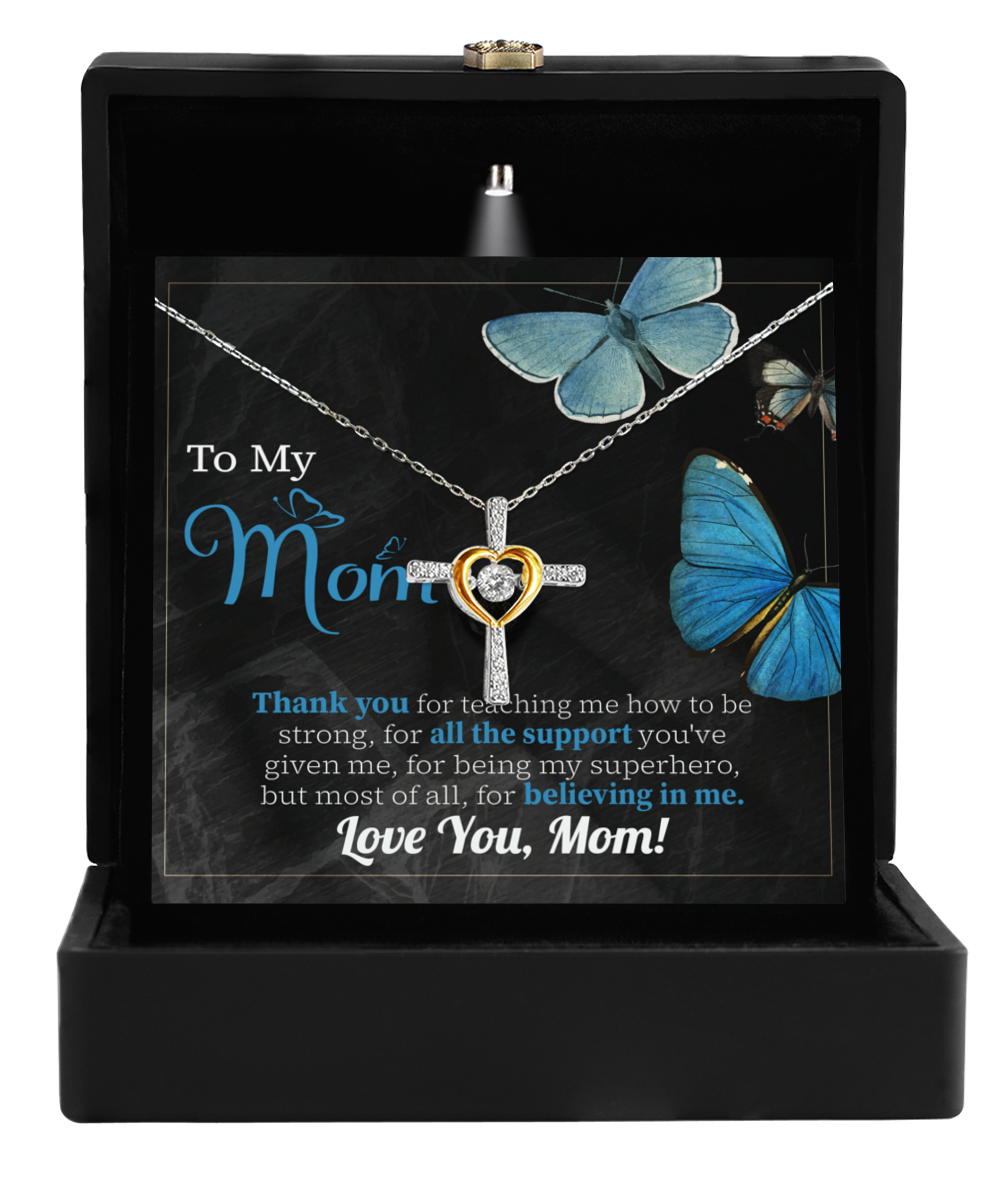 To My Mom - Believing In Me - Cross Dancing Necklace