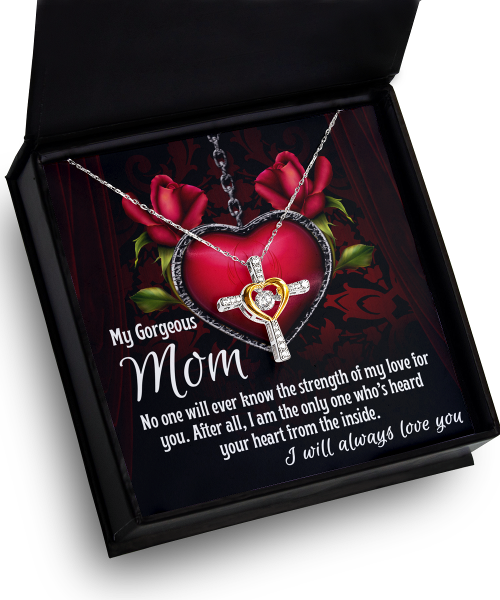 To My Gorgeous Mom - Heard Your Heart - Cross Dancing Necklace