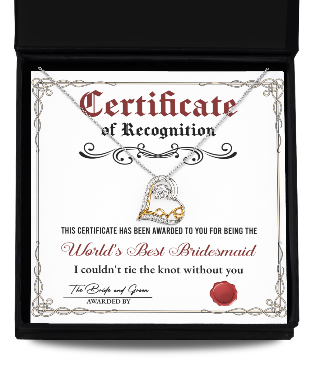 To My Bridesmaid, Worlds Best Bridesmaid, Certificate Of Recognition Award, Love Dancing Heart Necklace