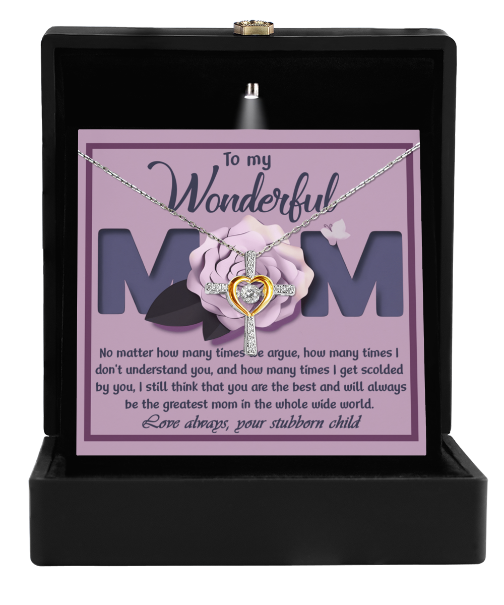 To My Wonderful Mom - From Your Stubborn Child - Cross Dancing Necklace