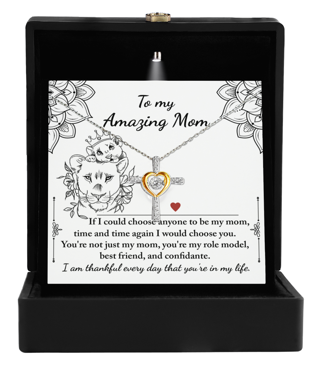 To My Amazing Mom - I Would Choose You - Cross Dancing Necklace