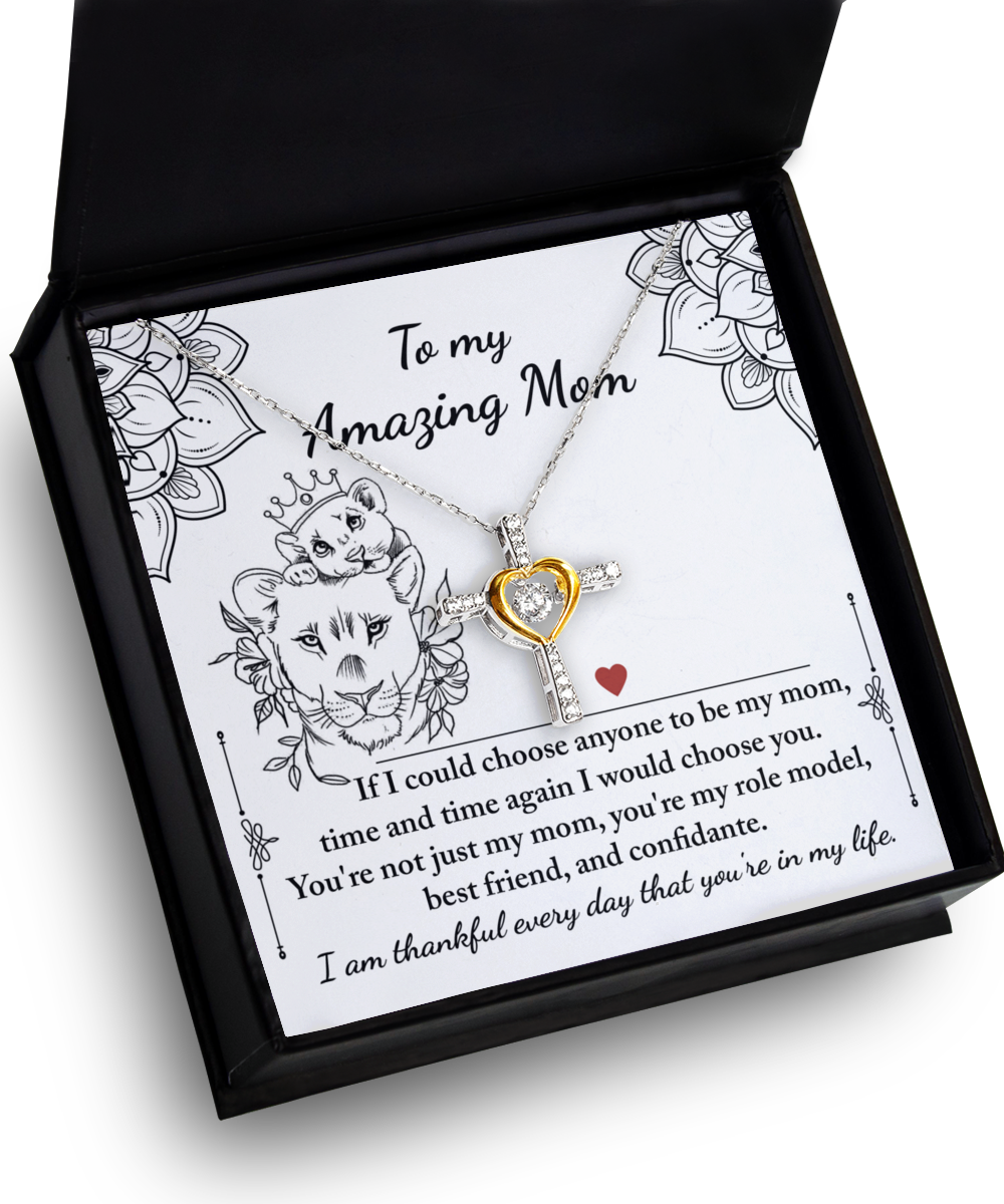 To My Amazing Mom - I Would Choose You - Cross Dancing Necklace