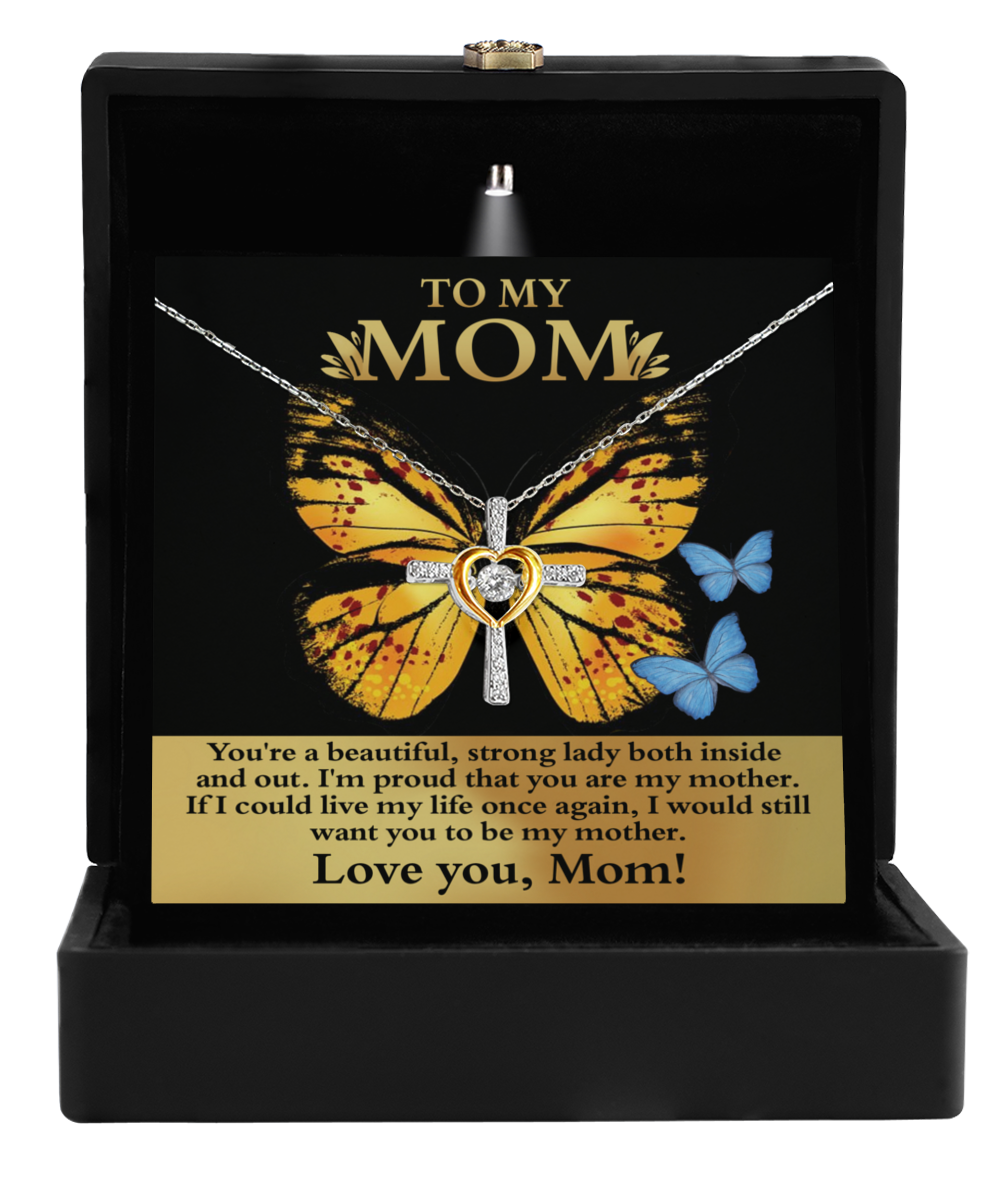 To My Mom - Beautiful Strong Lady, Inside And Out - Cross Dancing Necklace