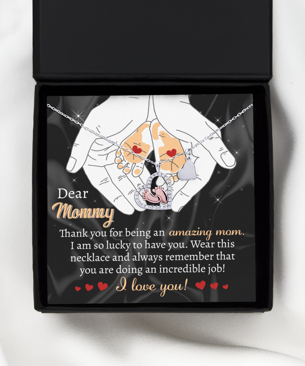 Dear Mommy - You Are Doing An Incredible Job - Baby Feet Necklace