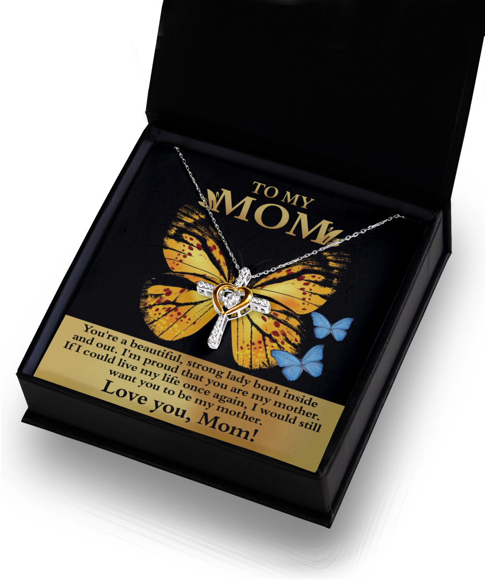 To My Mom - Beautiful Strong Lady, Inside And Out - Cross Dancing Necklace