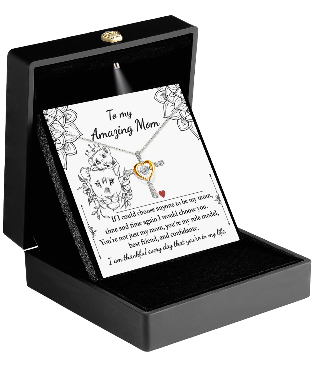 To My Amazing Mom - I Would Choose You - Cross Dancing Necklace