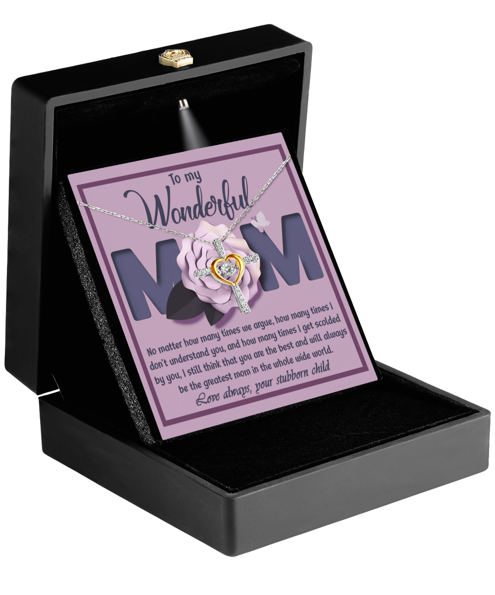 To My Wonderful Mom - From Your Stubborn Child - Cross Dancing Necklace