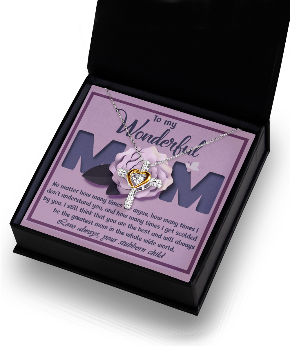 To My Wonderful Mom - From Your Stubborn Child - Cross Dancing Necklace