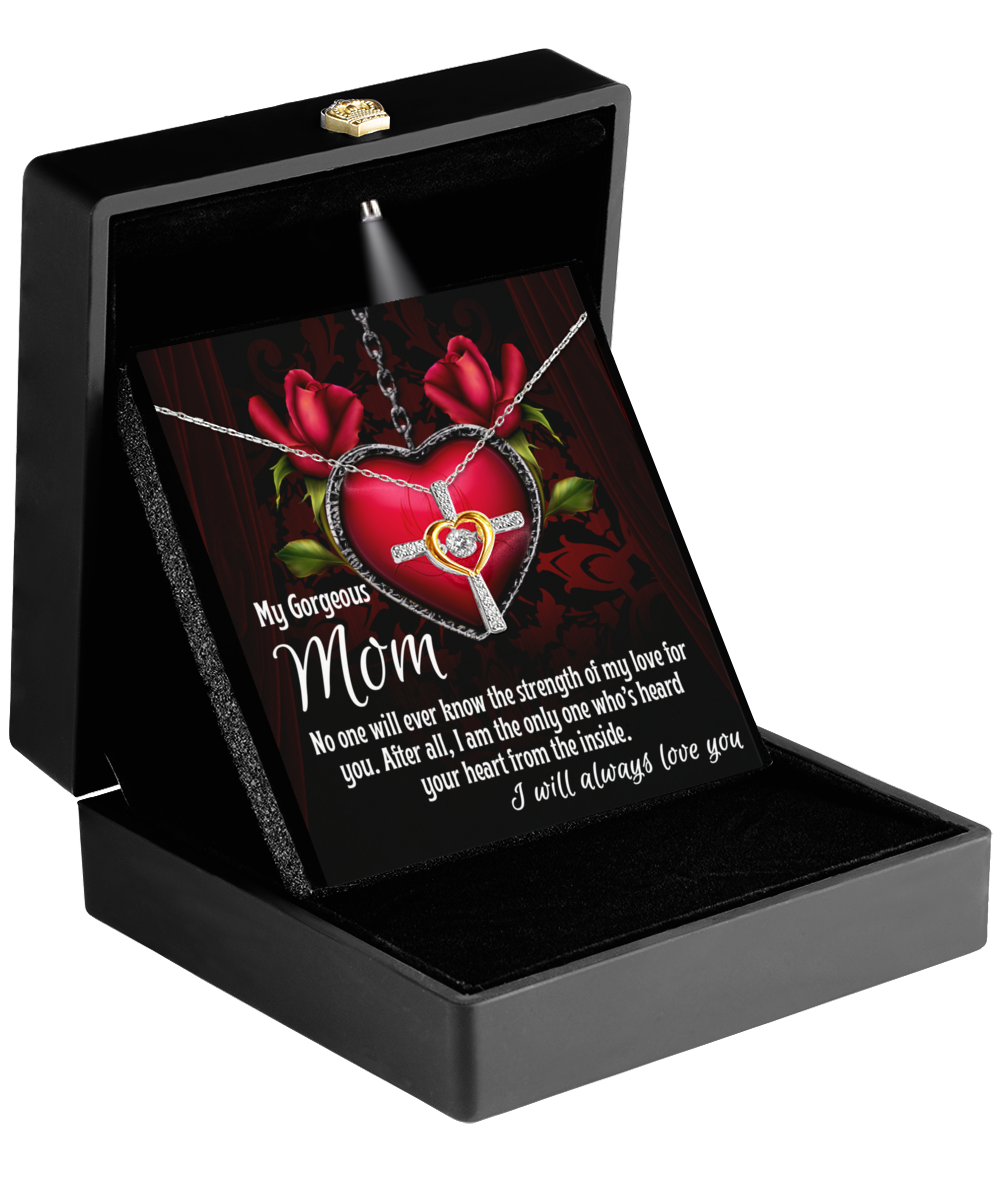 To My Gorgeous Mom - Heard Your Heart - Cross Dancing Necklace