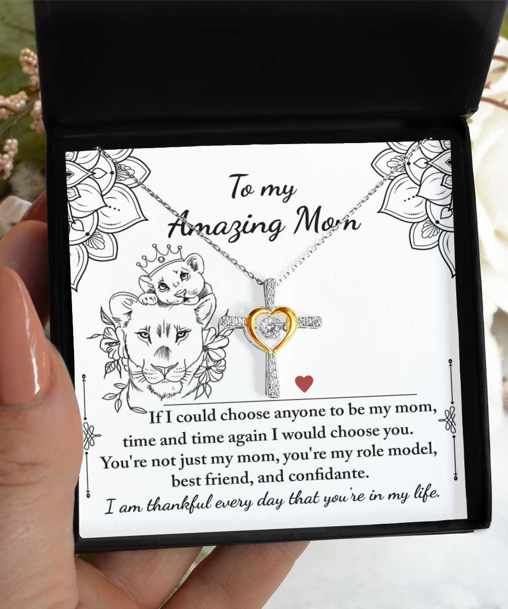 To My Amazing Mom - I Would Choose You - Cross Dancing Necklace