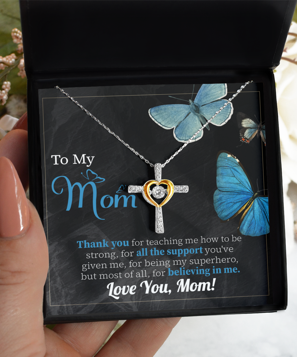 To My Mom - Believing In Me - Cross Dancing Necklace