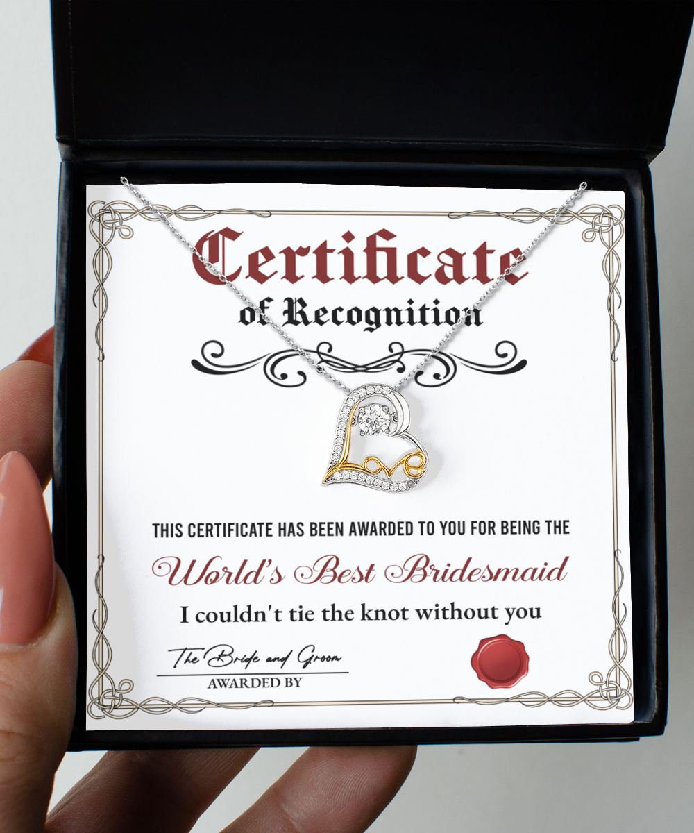 To My Bridesmaid, Worlds Best Bridesmaid, Certificate Of Recognition Award, Love Dancing Heart Necklace