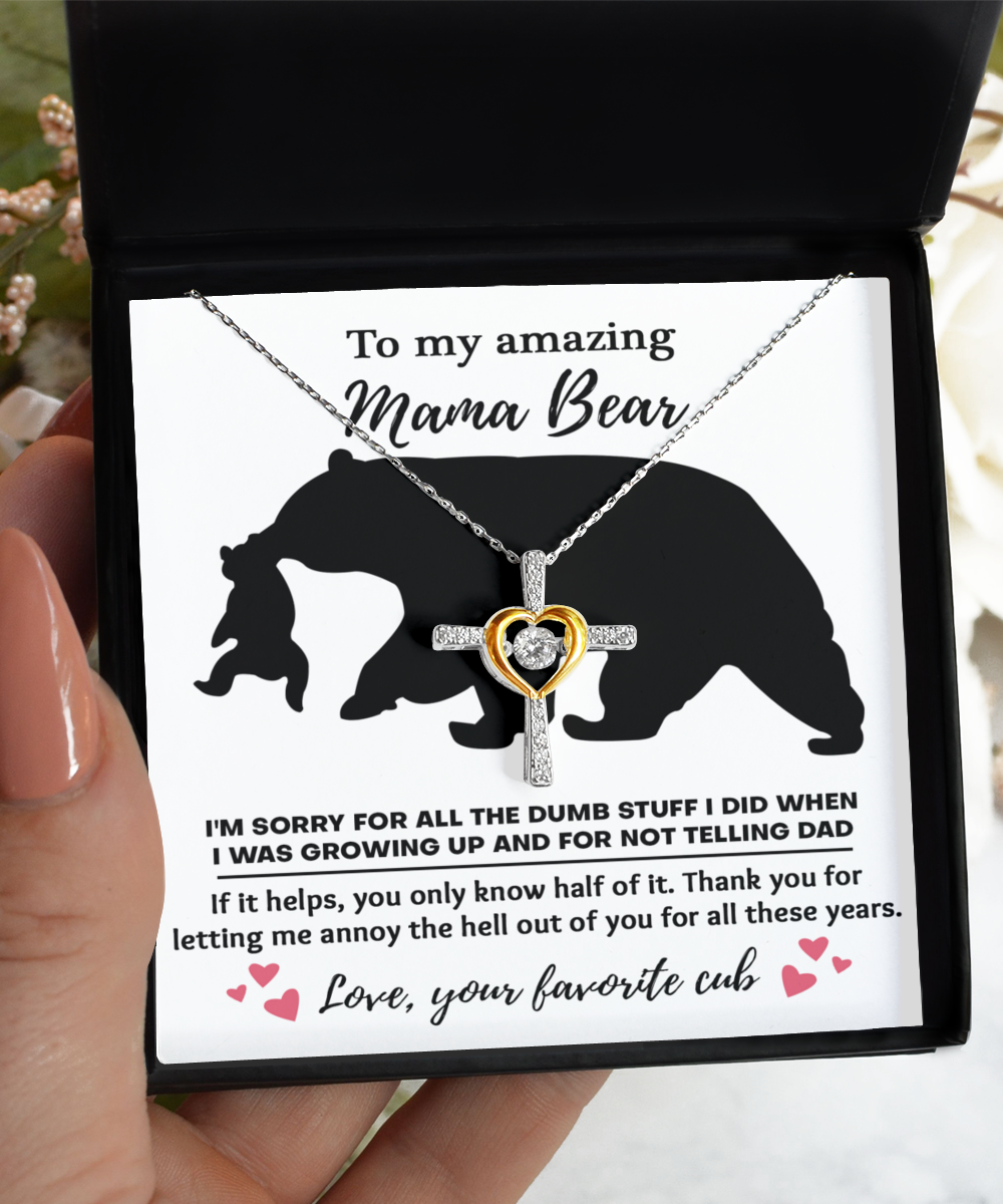 To My Amazing Mama Bear - Thank You For Letting Me Annoy The Hell Out Of You - Cross Dancing Necklace