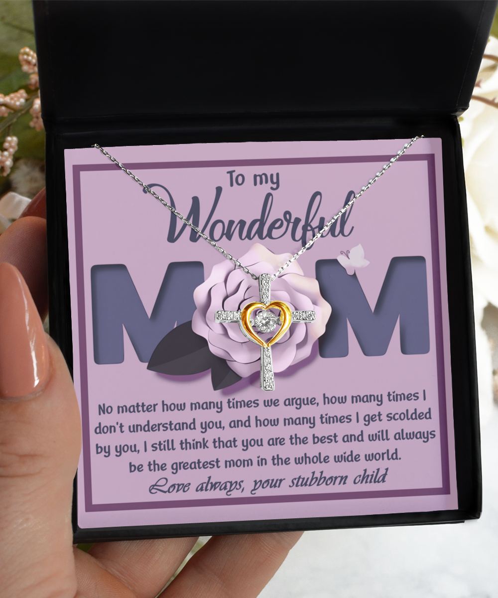 To My Wonderful Mom - From Your Stubborn Child - Cross Dancing Necklace