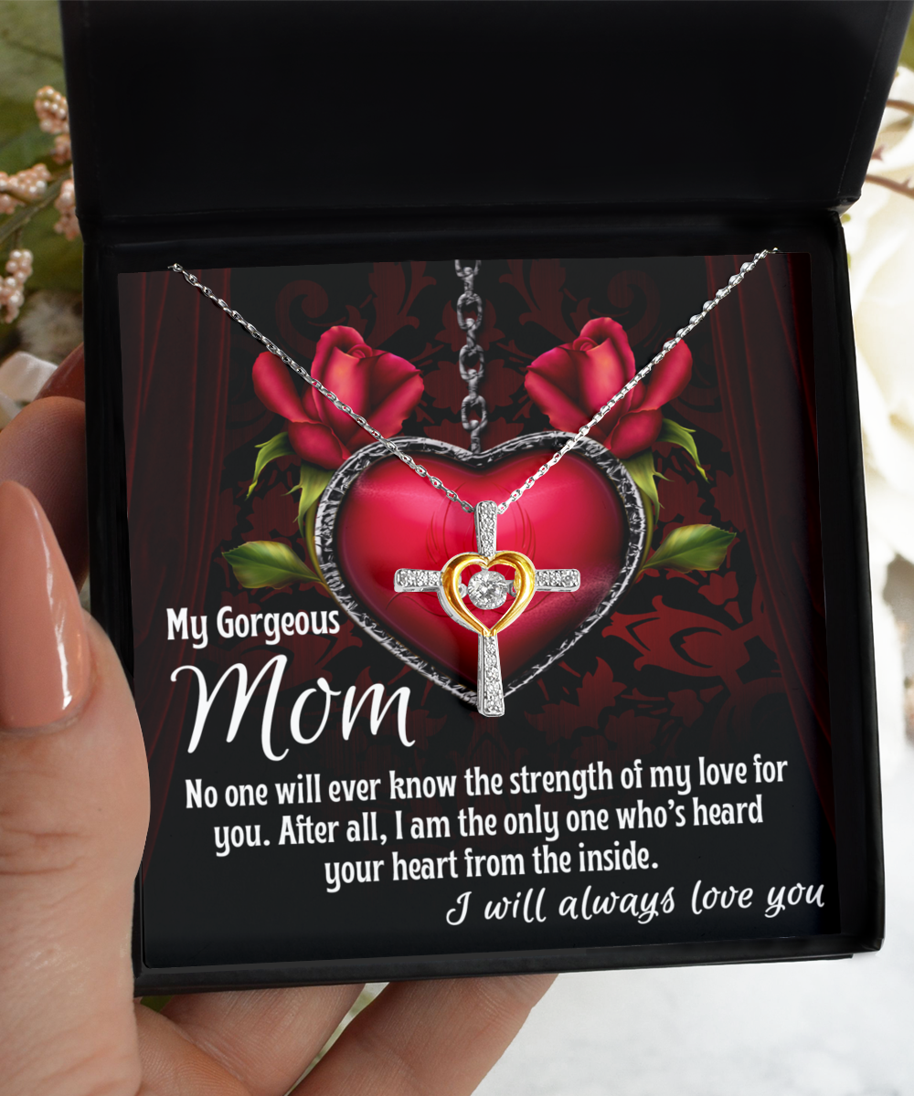 To My Gorgeous Mom - Heard Your Heart - Cross Dancing Necklace