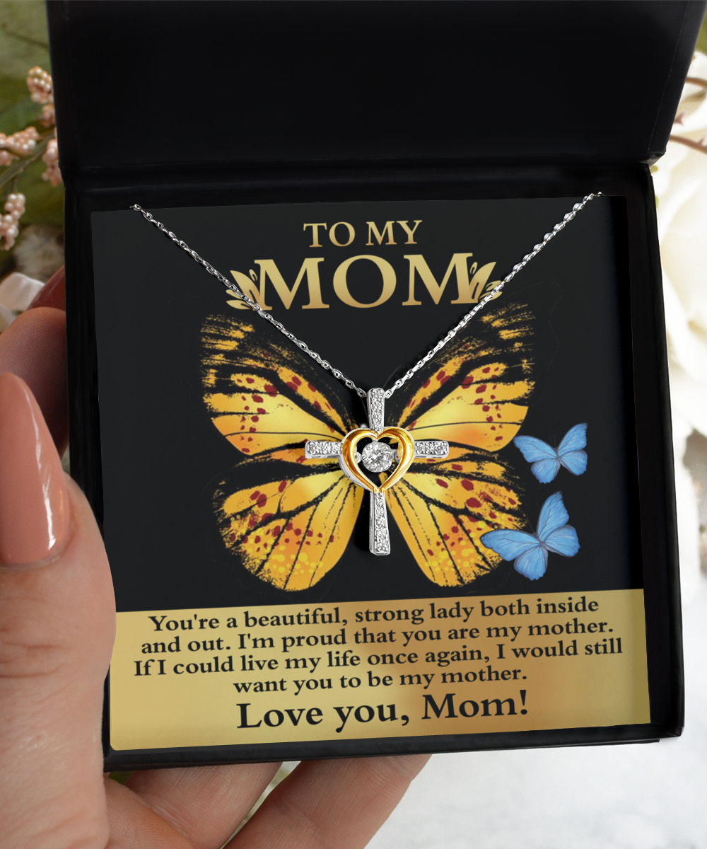 To My Mom - Beautiful Strong Lady, Inside And Out - Cross Dancing Necklace