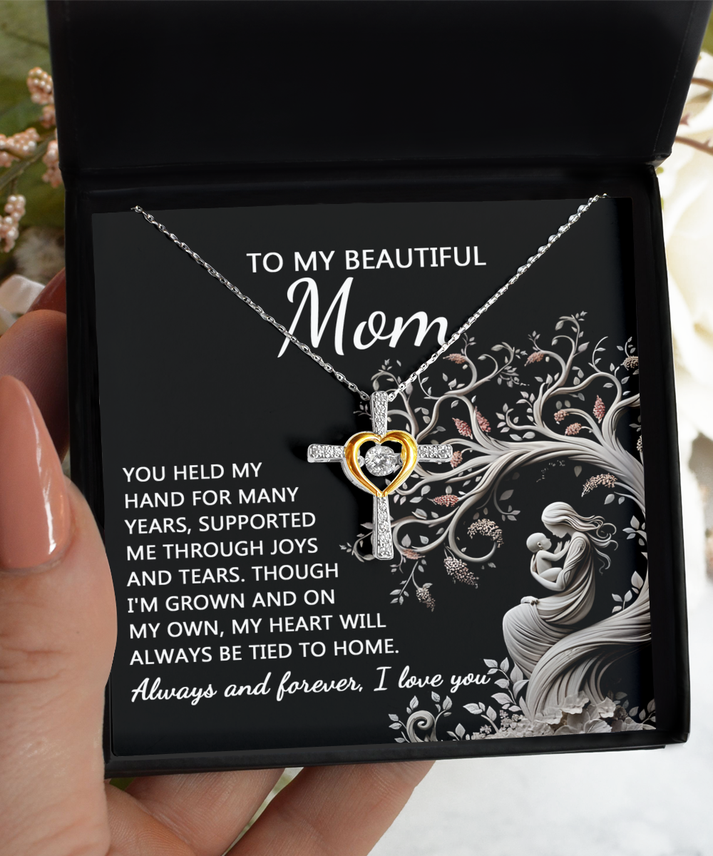 To My Beautiful Mom - My Heart Will Always Be Tied To Home - Cross Dancing Necklace